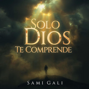 Solo Dios Te Comprende by sami gali