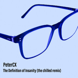 The Definition of Insanity (The Chilled Remix)