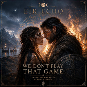 We don't play that game by Eir Echo