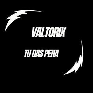 Tu Das Pena by Valtorix