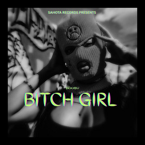 BEKXBU - BITCH GIRL