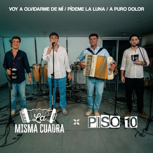 La Misma Cuadra - Voy A Olvidarme De Mí / Pídeme La Luna / A Puro Dolor
