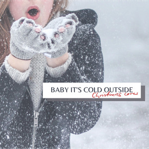 Baby It's Cold Outside