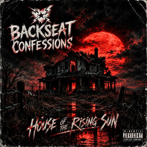 House Of The Rising Sun by Backseat Confessions