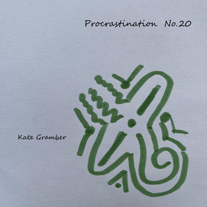 Procrastination No.20 by Kate Gramber