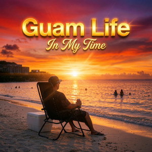 Guam Life In My Time by Sijoe Guam