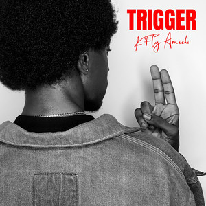 Trigger by K Fly Amechi