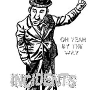 Oh Yeah By The Way by Incidents