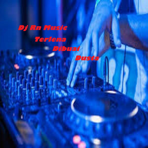 Dj Terlena Dibuai Dusta - Remix by Dj Rn Music