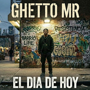 el dia de hoy by ghetto mr