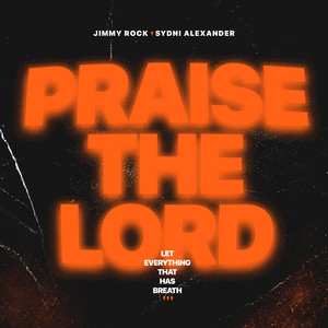 Praise The Lord - Extended by JIMMY ROCK, Sydni Alexander