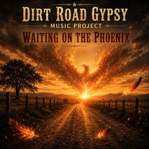 Waiting On The Phoenix by Dirt Road Gypsy