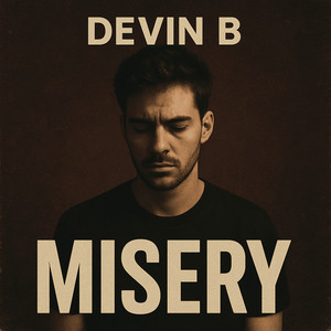 Misery by DEVIN B