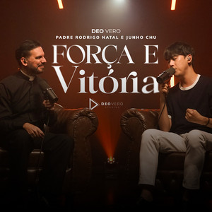 Força e Vitória - Acoustic by Deo Vero Studios, Junho Chu, Padre Rodrigo Natal