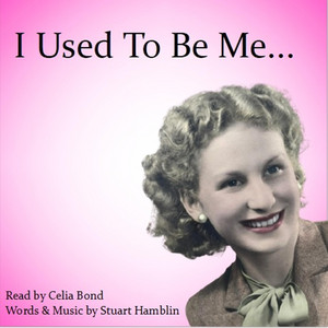 I Used To Be Me by Celia Bond