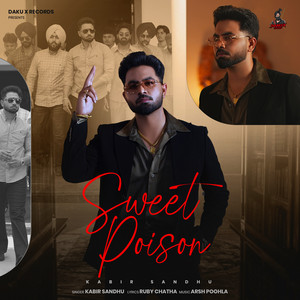Sweet Poison by Kabir Sandhu, Ruby Chatha, Arsh Poohla