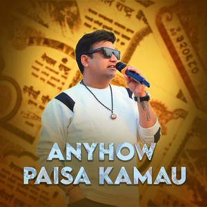 Ramesh Raj Bhattarai - Anyhow Paisa Kamau