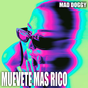 Muévete Mas Rico by Mad Doggy