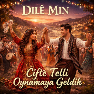 Dilê Min - Çifte Telli Oynamaya Geldik
