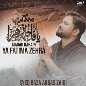 Syed Raza Abbas Zaidi - Madad Karain Ya Fatima Zehra S A