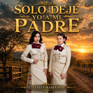 Solo Dejé Yo A Mi Padre by Citlali y María José