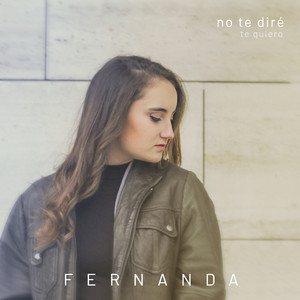 No te Diré (Te Quiero) by FERNANDA
