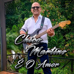 Chico Martins - É o Amor