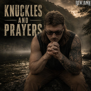 Knuckles & Prayers by Ben Jamn