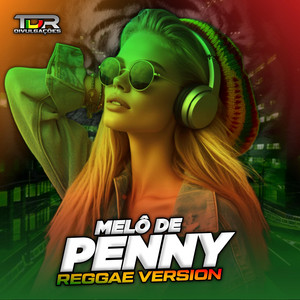 TDR DIVULGAÇÕES - Melô De Penny (Reggae Version)