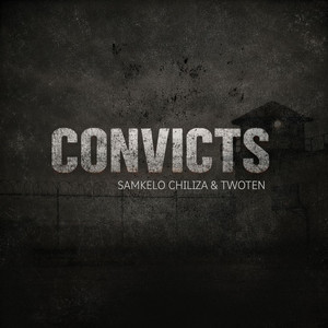 Convicts by Samkelo Chiliza, TwoTen
