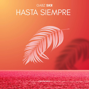 HASTA SIEMPRE by Gabz SKR