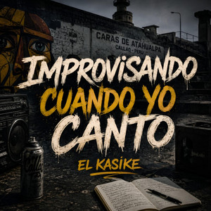 IMPROVISANDO CUANDO YO CANTO by El Kasike