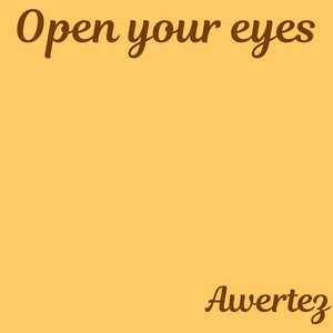 Open your Eyes by Awertez
