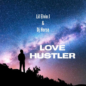 Love Hustler by Lil Elvin J, DJ Horse