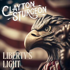 Liberty's Light by Clayton Sturgeon