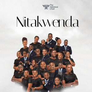 The Hebrews Choir - Nitakwenda