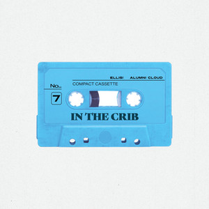 IN THE CRIB by ELLIS!, Alumni Cloud