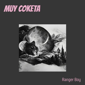 MUY COKETA by RANGER BOY