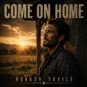 Come On Home by Broken Trails
