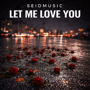 Let Me Love You by SeidMusic