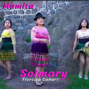 Solmary la Florcita Cañari - Mamita