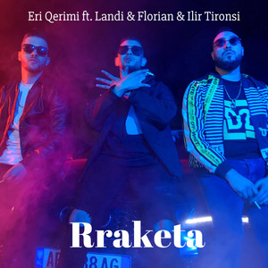 Eri Qerimi - Rraketat (feat. Landi, Florian & Ilir Tironsi)
