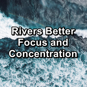 Rivers Better Focus and Concentration album