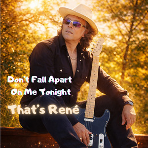 Don't Fall Apart On Me Tonight by That's René