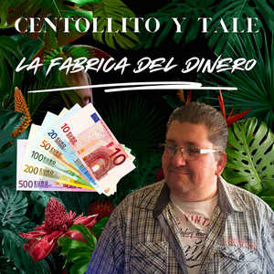 Centollito Y Tale - La Fabrica Del Dinero
