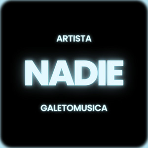 NADIE by Galeto