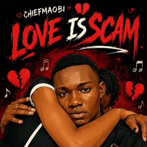Love is scam by Chiefmaobi