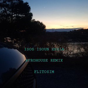 Isos Isoun Kiria - Afrohouse Remix by Flitosim