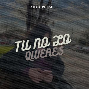 Tu no lo quieres by Nova Pulse