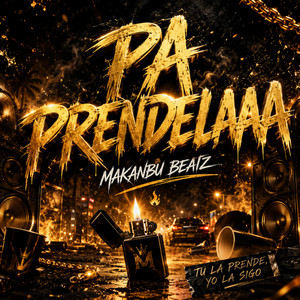 PA PRENDELAAA by Makanbu Beatz